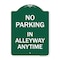 Signmission No Parking in Alleyway Anytime, Green & White Aluminum Architectural Sign, 18" x 24", GW-1824-23725 A-DES-GW-1824-23725 - alternate 1